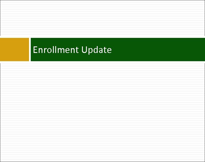 Enrollment Update 