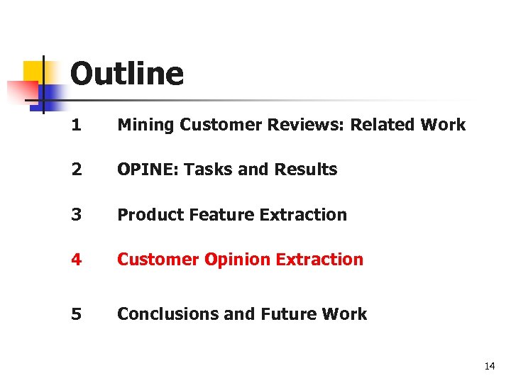 Outline 1 Mining Customer Reviews: Related Work 2 OPINE: Tasks and Results 3 Product