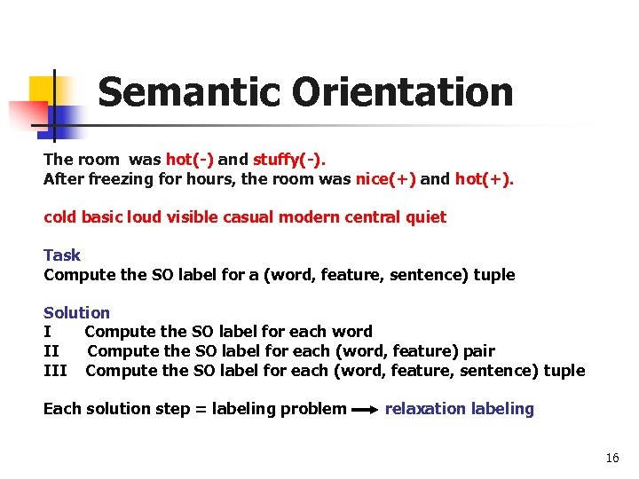 Semantic Orientation The room was hot(-) and stuffy(-). After freezing for hours, the room