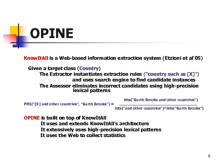 OPINE Know. It. All is a Web-based information extraction system (Etzioni et al’ 05)