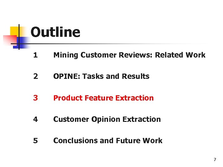 Outline 1 Mining Customer Reviews: Related Work 2 OPINE: Tasks and Results 3 Product