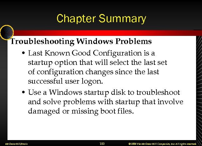 Chapter Summary Troubleshooting Windows Problems • Last Known Good Configuration is a startup option