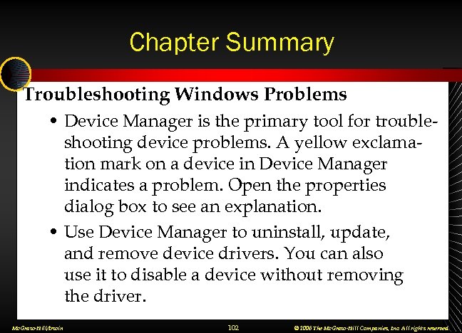 Chapter Summary Troubleshooting Windows Problems • Device Manager is the primary tool for troubleshooting