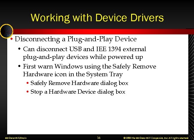 Working with Device Drivers • Disconnecting a Plug-and-Play Device • Can disconnect USB and