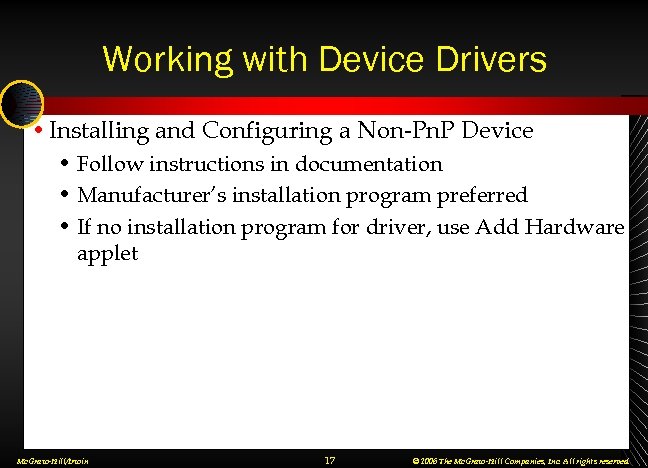 Working with Device Drivers • Installing and Configuring a Non-Pn. P Device • Follow