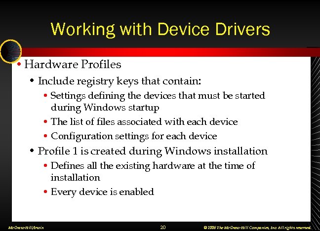 Working with Device Drivers • Hardware Profiles • Include registry keys that contain: •