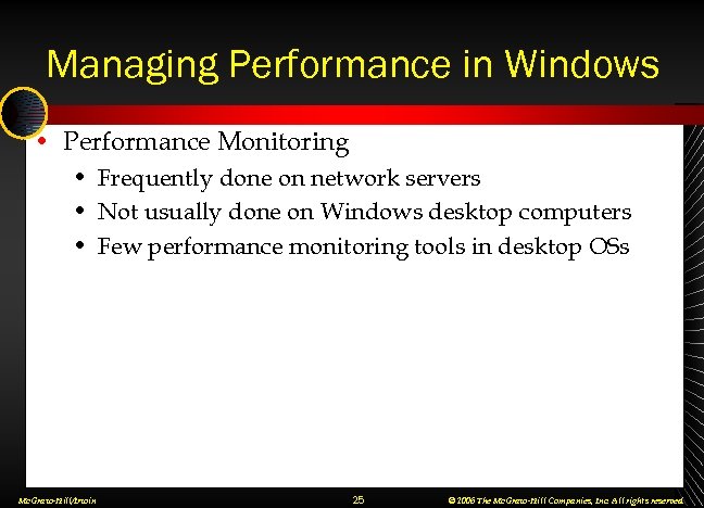 Managing Performance in Windows • Performance Monitoring • Frequently done on network servers •