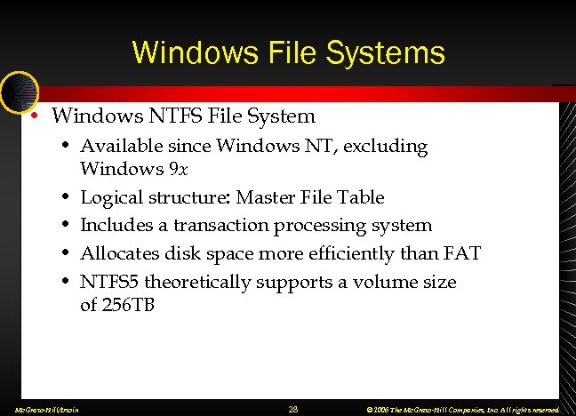 Windows File Systems • Windows NTFS File System • Available since Windows NT, excluding