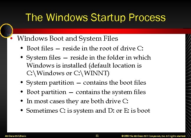The Windows Startup Process • Windows Boot and System Files • Boot files —