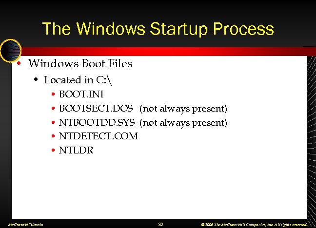 The Windows Startup Process • Windows Boot Files • Located in C:  •