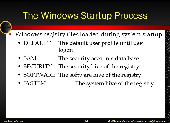 The Windows Startup Process • Windows registry files loaded during system startup • DEFAULT