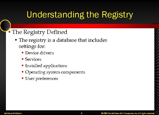 Understanding the Registry • The Registry Defined • The registry is a database that