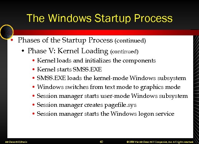 The Windows Startup Process • Phases of the Startup Process (continued) • Phase V: