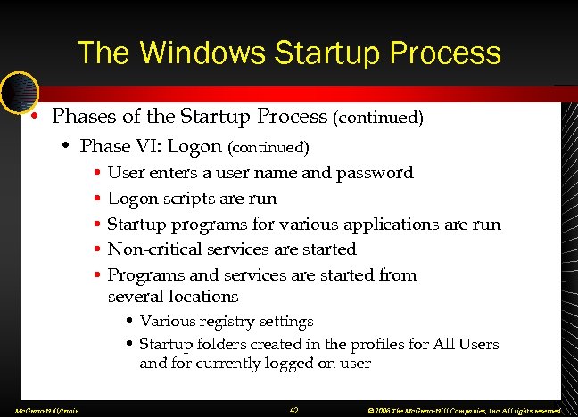 The Windows Startup Process • Phases of the Startup Process (continued) • Phase VI: