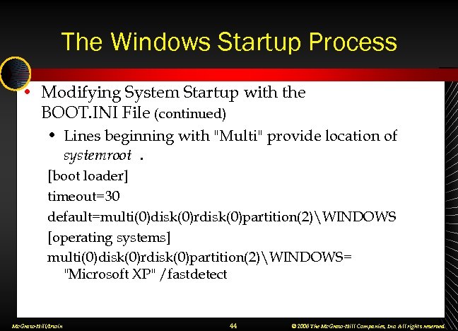 The Windows Startup Process • Modifying System Startup with the BOOT. INI File (continued)