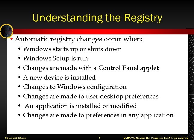 Understanding the Registry • Automatic registry changes occur when: • Windows starts up or