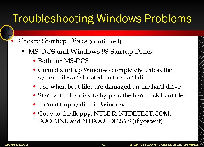 Troubleshooting Windows Problems • Create Startup Disks (continued) • MS-DOS and Windows 98 Startup