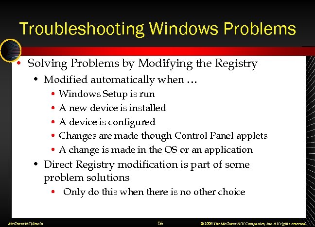 Troubleshooting Windows Problems • Solving Problems by Modifying the Registry • Modified automatically when