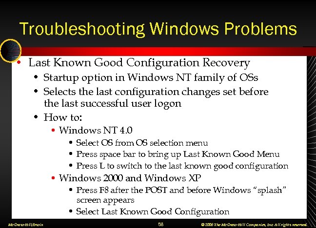 Troubleshooting Windows Problems • Last Known Good Configuration Recovery • Startup option in Windows
