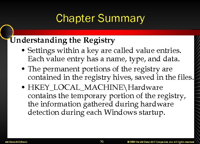 Chapter Summary Understanding the Registry • Settings within a key are called value entries.