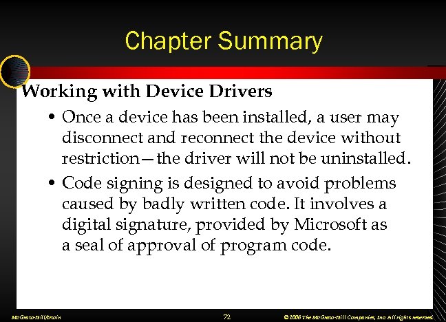 Chapter Summary Working with Device Drivers • Once a device has been installed, a