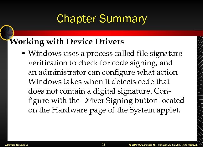 Chapter Summary Working with Device Drivers • Windows uses a process called file signature