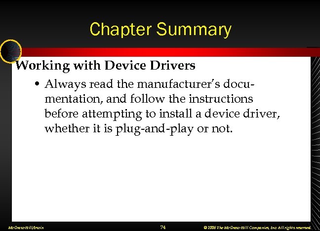 Chapter Summary Working with Device Drivers • Always read the manufacturer’s documentation, and follow