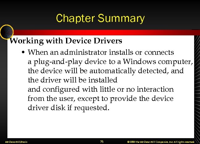 Chapter Summary Working with Device Drivers • When an administrator installs or connects a