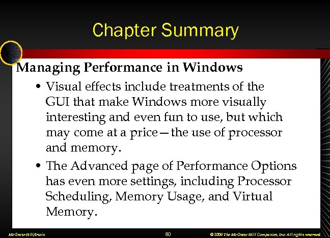 Chapter Summary Managing Performance in Windows • Visual effects include treatments of the GUI