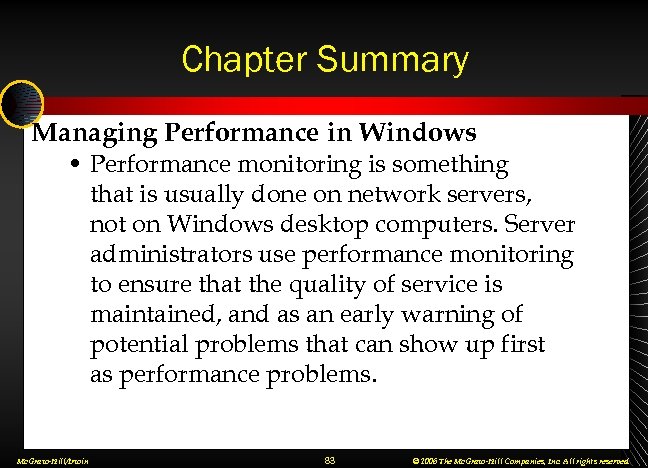 Chapter Summary Managing Performance in Windows • Performance monitoring is something that is usually