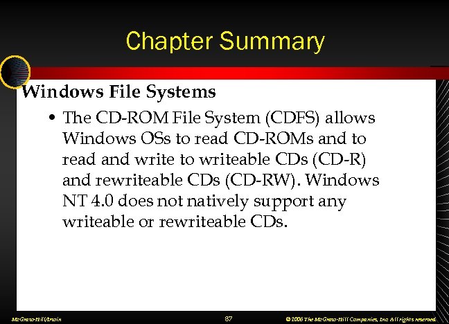 Chapter Summary Windows File Systems • The CD-ROM File System (CDFS) allows Windows OSs