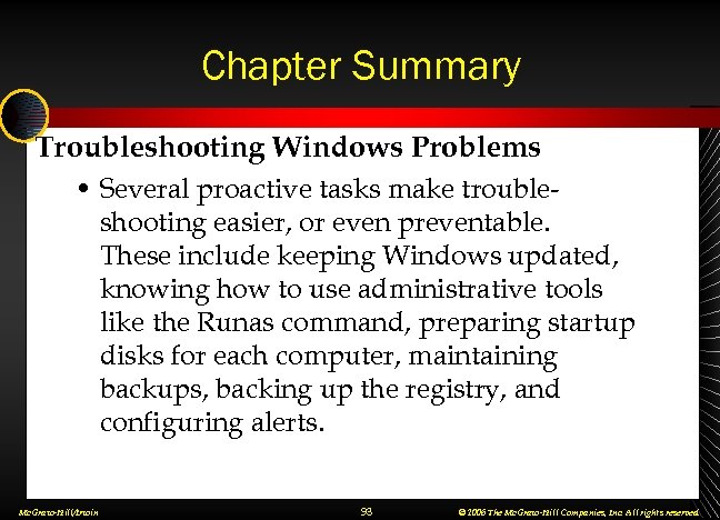 Chapter Summary Troubleshooting Windows Problems • Several proactive tasks make troubleshooting easier, or even