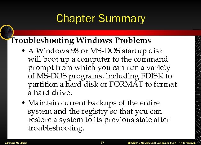 Chapter Summary Troubleshooting Windows Problems • A Windows 98 or MS-DOS startup disk will