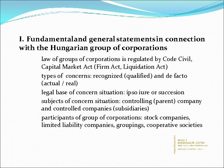 I. Fundamentaland general statements in connection with the Hungarian group of corporations law of