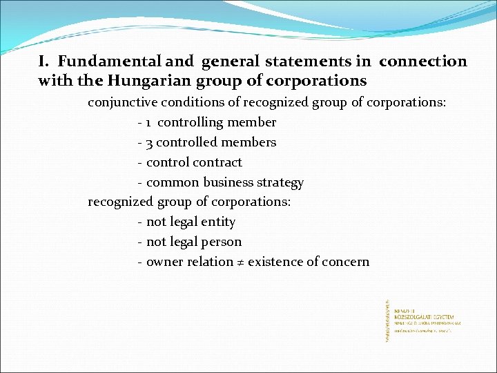 I. Fundamental and general statements in connection with the Hungarian group of corporations conjunctive