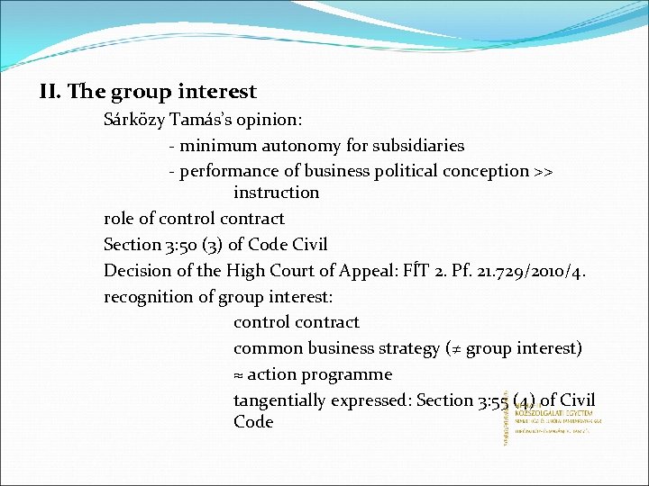 II. The group interest Sárközy Tamás’s opinion: - minimum autonomy for subsidiaries - performance