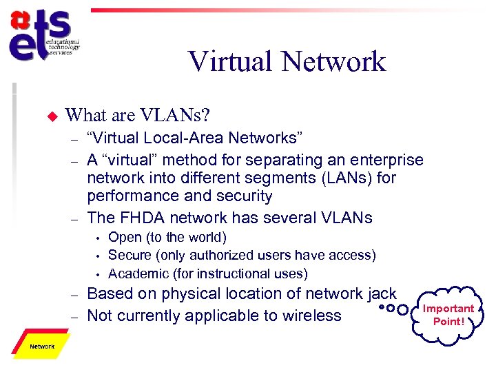 Virtual Network u What are VLANs? – – – “Virtual Local-Area Networks” A “virtual”