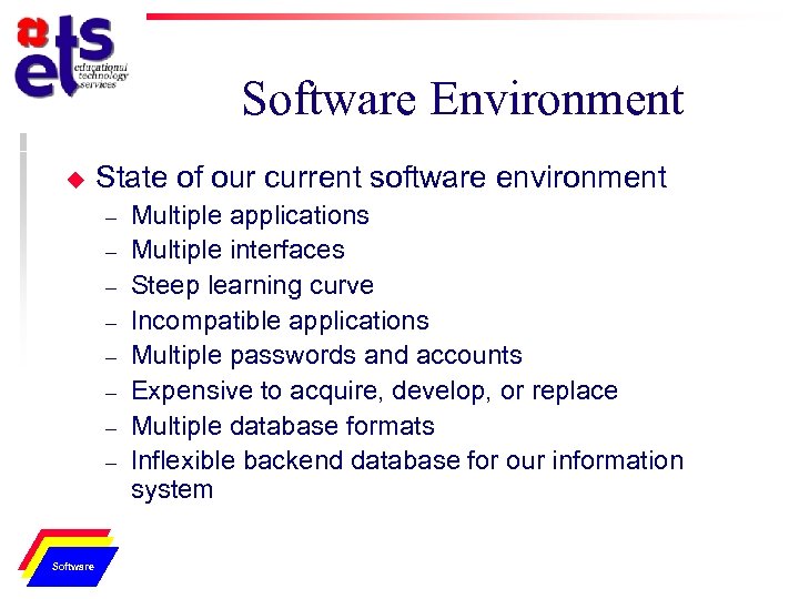 Software Environment u State of our current software environment – – – – Physical