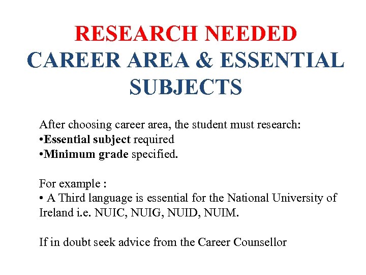 RESEARCH NEEDED CAREER AREA & ESSENTIAL SUBJECTS After choosing career area, the student must