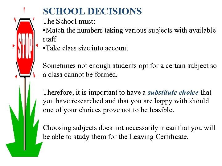 SCHOOL DECISIONS The School must: • Match the numbers taking various subjects with available