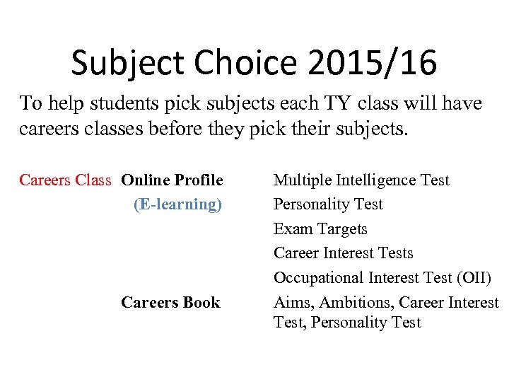 Subject Choice 2015/16 To help students pick subjects each TY class will have careers