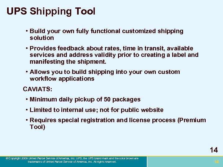 UPS Shipping Tool • Build your own fully functional customized shipping solution • Provides