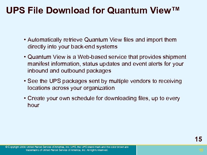 UPS File Download for Quantum View™ • Automatically retrieve Quantum View files and import