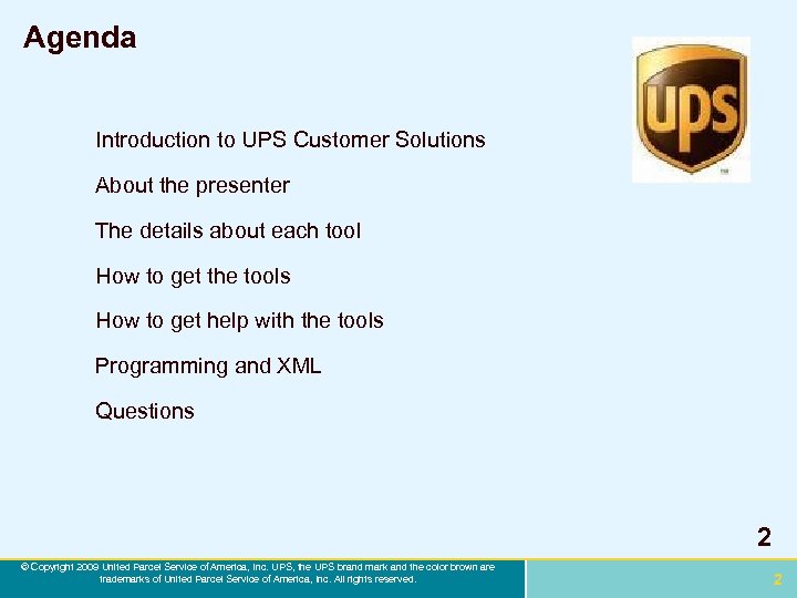 Agenda Introduction to UPS Customer Solutions About the presenter The details about each tool