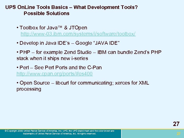 UPS On. Line Tools Basics – What Development Tools? Possible Solutions • Toolbox for