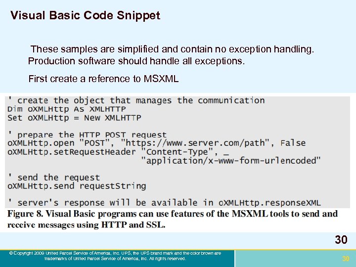 Visual Basic Code Snippet These samples are simplified and contain no exception handling. Production