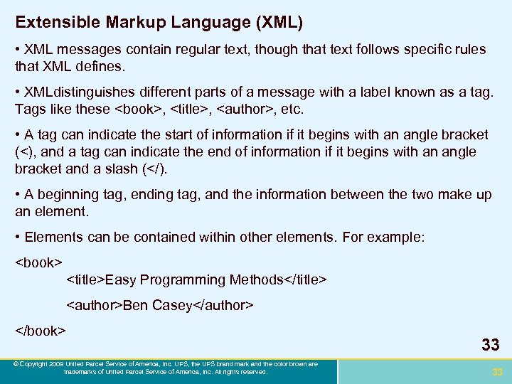 Extensible Markup Language (XML) • XML messages contain regular text, though that text follows