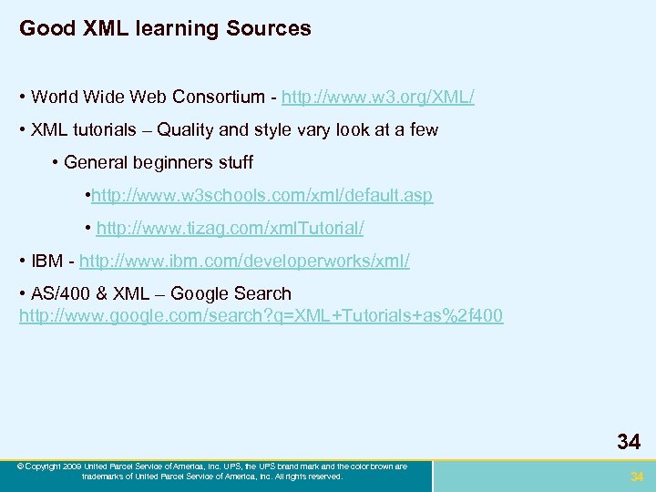 Good XML learning Sources • World Wide Web Consortium - http: //www. w 3.