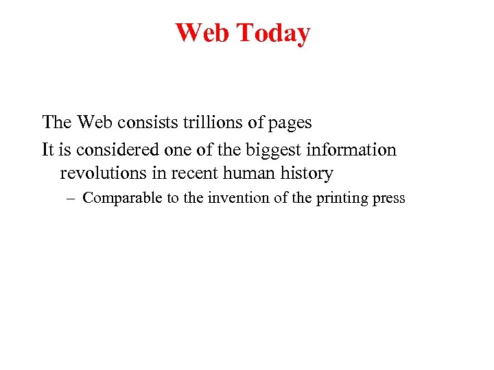 Web Today The Web consists trillions of pages It is considered one of the
