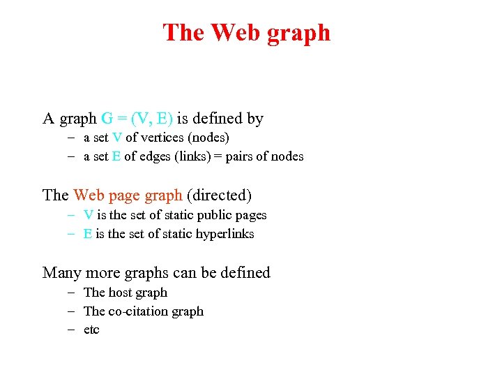 The Web graph A graph G = (V, E) is defined by – a